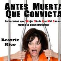 'Antes muerta que convicta' (BEATRIZ RICO)