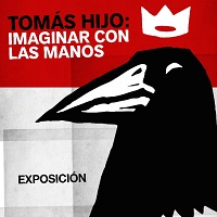 Exposición 'Tomás Hijo: Imaginar con las manos'