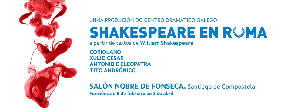 Shakespeare en Roma (Coriolano, Xulio César, Antonio e Cleopatra, e Tito 
Andrónico)
