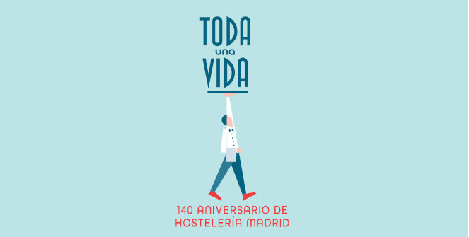 Toda una vida. 140 aniversario de Hostelería Madrid