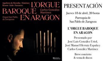 Presentación del disco "L'ORGUE BAROQUE EN ARAGON", de Carlos González Martínez.